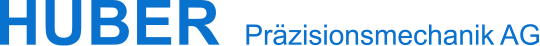 Huber Praezisionsmechanik AG